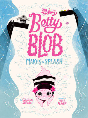 cover image of Itty Bitty Betty Blob Makes a Splash